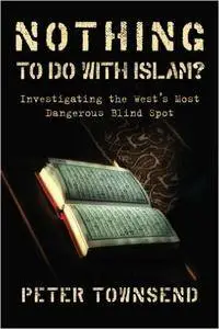 Nothing to do with Islam?: Investigating the West's Most Dangerous Blind Spot