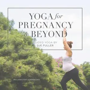 «Yoga for Pregnancy and Beyond» by Sue Fuller