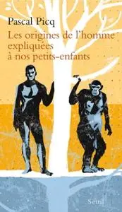 Pascal Picq, "Les origines de l'homme expliquées à nos petits-enfants"