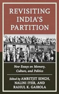 Revisiting India's Partition: New Essays on Memory, Culture, and Politics