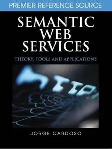 Semantic Web Services: Theory, Tools and Applications 