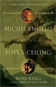 Michelangelo and the Pope's Ceiling by Ross King