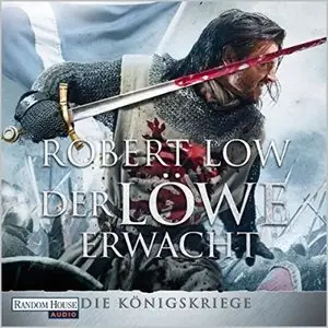 Robert Low - Die Königskriege - Band 1 - Der Löwe erwacht
