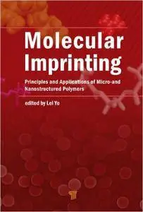Molecular Imprinting: Principles and Applications of Micro- and Nanostructure Polymers (Repost)
