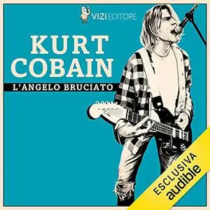 «Kurt Cobain, l'angelo bruciato» by Lucas Pavetto