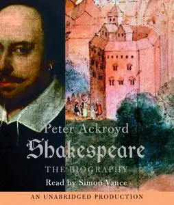 Shakespeare: The Biography (Audiobook) (repost)