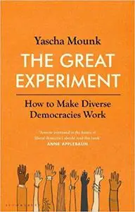 The Great Experiment : How to Make Diverse Democracies Work