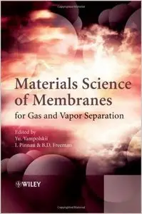 Materials Science of Membranes for Gas and Vapor Separation by Benny Freeman