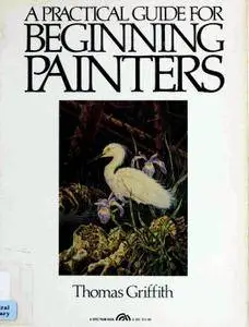 A Practical Guide for Beginning Painters