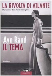 Il tema. La rivolta di Atlante - Ayn Rand