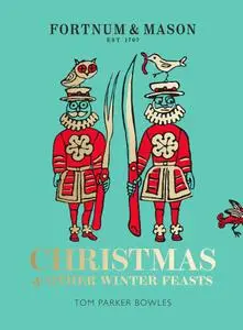 Fortnum & Mason: Christmas and Other Winter Feasts