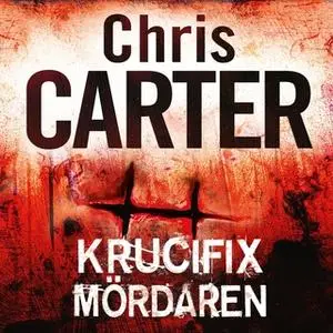 «Krucifixmördaren» by Chris Carter