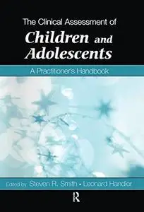 The Clinical Assessment of Children and Adolescents: A Practitioner’s Handbook