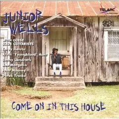 Junior Wells - Come on in this House