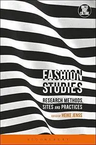 Fashion Studies: Research Methods, Sites and Practices