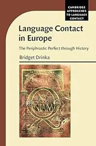 Language Contact in Europe: The Periphrastic Perfect through History