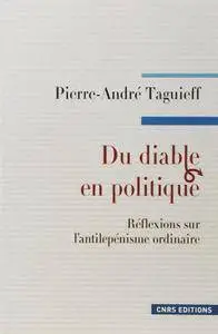 Pierre-André Taguieff, "Du diable en politique: Réflexions sur l'antilepénisme ordinaire"