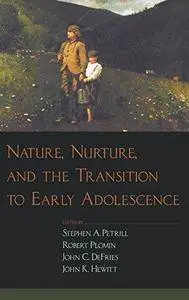 Nature, Nurture, and the Transition to Early Adolescence