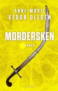 «Mordersken» by Anne-Marie Vedsø Olesen