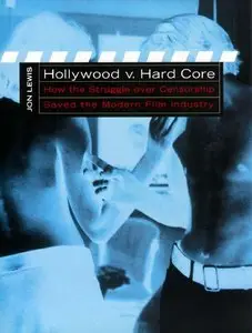 Hollywood v. Hard Core: How the Struggle Over Censorship Created the Modern Film Industry (repost)