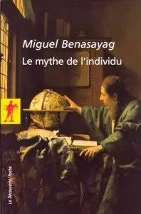 Miguel Benasayag, "Le mythe de l'individu"