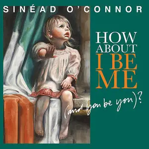 Sinéad O'Connor - How About I Be Me (And You Be You)? (2012)