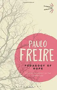 Pedagogy of Hope: Reliving Pedagogy of the Oppressed