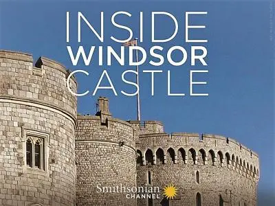 Smithsonian Ch. - Inside Windsor Castle: Series 1 (2017)