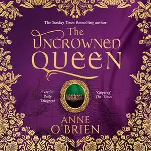 «The Uncrowned Queen» by Anne O’Brien