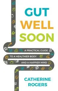 «Gut Well Soon» by Catherine Rogers