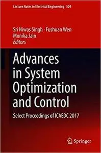 Advances in System Optimization and Control: Select Proceedings of ICAEDC 2017