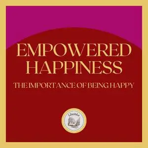 «Empowered Happiness» by LIBROTEKA