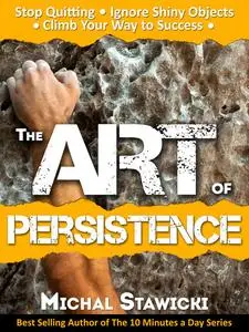 «The Art of Persistence» by Michal Stawicki