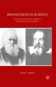 Revolution in Science: How Galileo and Darwin Changed Our World (Repost)