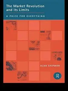 The Market Revolution and its Limits: A Price for Everything