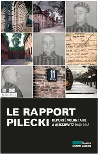 Witold Pilecki, "Le Rapport Pilecki: Déporté volontaire à Auschwitz 1940-1943"