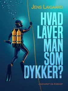 «Hvad laver man som dykker?» by Jens Laigaard