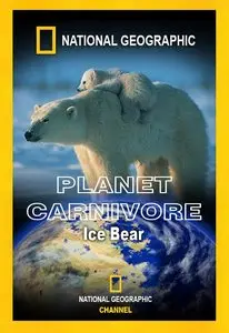 National Geographic's Planet Carnivore: Ice Bear (2007)