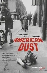 Richard Brautigan - American Dust (repost)