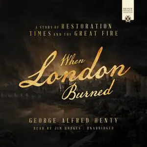 «When London Burned» by George Alfred Henty