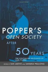 Popper's Open society after fifty years: the continuing relevance of Karl Popper