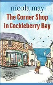 The Corner Shop in Cockleberry Bay: An uplifting original and touching romantic comedy