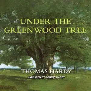 «Under the Greenwood Tree» by Thomas Hardy