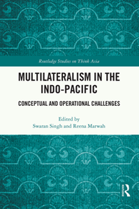 Multilateralism in the Indo-Pacific : Conceptual and Operational Challenges