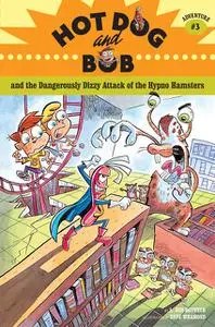 «Hot Dog and Bob and the Dangerously Dizzy Attack of the Hypno Hamsters» by L. Bob Rovetch