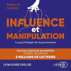 Robert Cialdini, "Influence et manipulation: La psychologie de la persuasion"