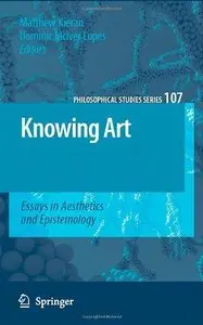 Knowing Art: Essays in Aesthetics and Epistemology (Philosophical Studies Series) (Repost)