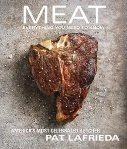 «Meat: Everything You Need to Know» by Carolynn Carreño,Pat LaFrieda