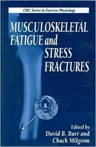 Musculoskeletal Fatigue and Stress Fractures by David B. Burr