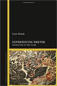 Experiencing Hektor: Character in the Iliad